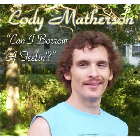 Cody Matherson Can I Borrow a Feelin